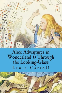 Alice’s Adventures in Wonderland / Through the Looking-Glass