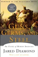 Guns, Germs, and Steel: The Fates of Human Societies
