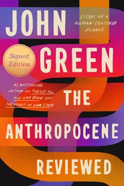 The Anthropocene Reviewed: Essays on a Human-Centered Planet