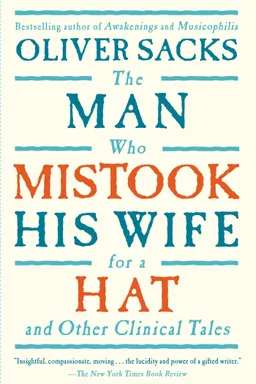 The Man Who Mistook His Wife for a Hat and Other Clinical Tales