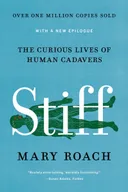 Stiff: The Curious Lives of Human Cadavers