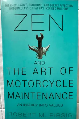 Zen and the Art of Motorcycle Maintenance: An Inquiry Into Values