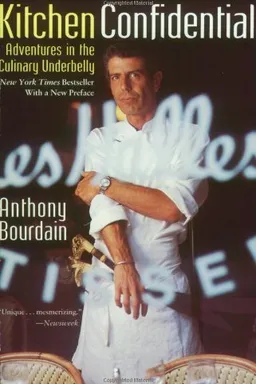 Kitchen Confidential: Adventures in the Culinary Underbelly