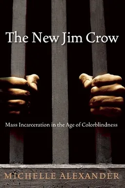 The New Jim Crow: Mass Incarceration in the Age of Colorblindness