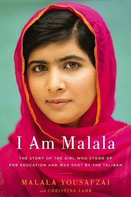 I Am Malala: The Story of the Girl Who Stood Up for Education and Was Shot by the Taliban