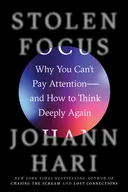Stolen Focus: Why You Can't Pay Attention— and How to Think Deeply Again