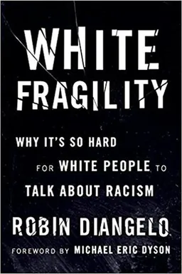 White Fragility: Why It’s So Hard for White People to Talk About Racism