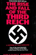 The Rise and Fall of the Third Reich: A History of Nazi Germany