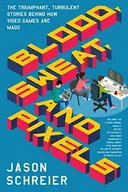 Blood, Sweat, and Pixels