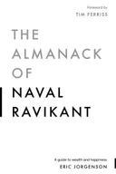 The Almanack of Naval Ravikant: A Guide to Wealth and Happiness