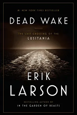 Dead Wake: The Last Crossing of the Lusitania