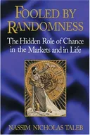 Fooled by Randomness: The Hidden Role of Chance in Life and in the Markets
