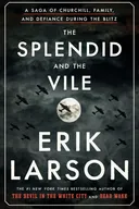 The Splendid and the Vile: A Saga of Churchill, Family, and Defiance During the Blitz