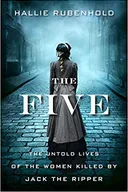 The Five: The Lives of Jack the Ripper's Women