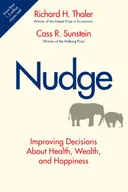 Nudge: Improving Decisions About Health, Wealth, and Happiness