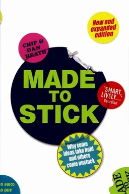 Made to Stick: Why Some Ideas Survive and Others Die