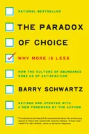 The Paradox of Choice: Why More Is Less