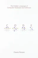 Code: The Hidden Language of Computer Hardware and Software