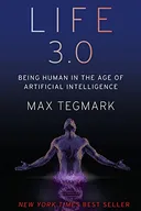Life 3.0: Being Human in the Age of Artificial Intelligence