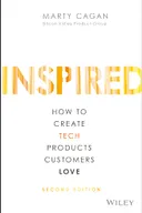 Inspired: How to Create Tech Products Customers Love