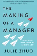 The Making of a Manager: What to Do When Everyone Looks to You
