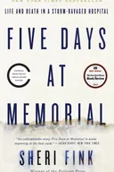 Five Days at Memorial: Life and Death in a Storm-Ravaged Hospital