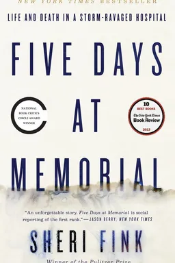 Five Days at Memorial: Life and Death in a Storm-Ravaged Hospital