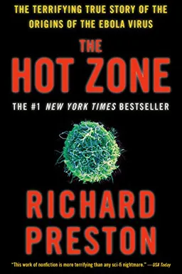 The Hot Zone: The Terrifying True Story of the Origins of the Ebola Virus