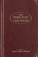 The Hiding Place: The Triumphant True Story of Corrie Ten Boom