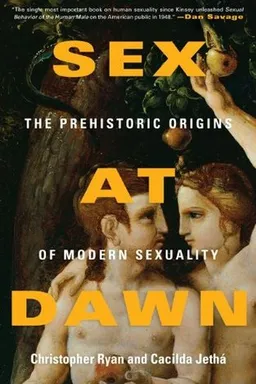 Sex at Dawn: The Prehistoric Origins of Modern Sexuality