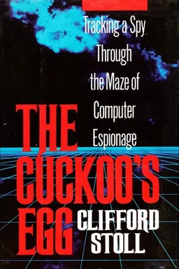 The Cuckoo's Egg: Tracking a Spy Through the Maze of Computer Espionage