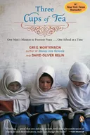 Three Cups of Tea: One Man's Mission to Promote Peace ... One School at a Time