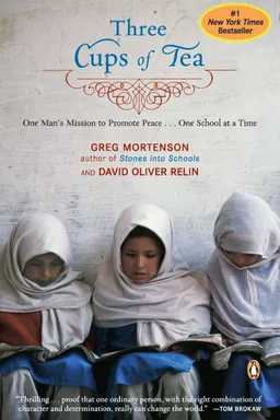 Three Cups of Tea: One Man's Mission to Promote Peace ... One School at a Time