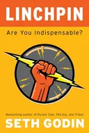 Linchpin: Are You Indispensable?