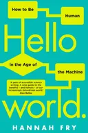Hello World: How to be Human in the Age of the Machine
