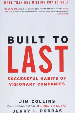 Built to Last: Successful Habits of Visionary Companies
