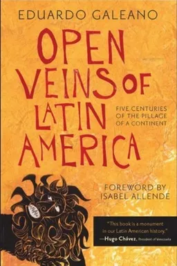 Open Veins of Latin America: Five Centuries of the Pillage of a Continent