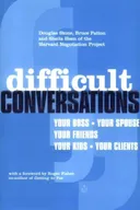 Difficult Conversations: How to Discuss What Matters Most