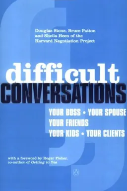 Difficult Conversations: How to Discuss What Matters Most