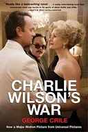 Charlie Wilson's War: The Extraordinary Story of How the Wildest Man in Congress and a Rogue CIA Agent Changed the History of our Times