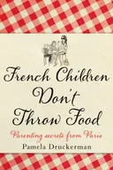 Bringing Up Bébé: One American Mother Discovers the Wisdom of French Parenting