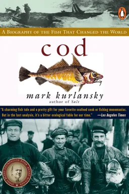 Cod: A Biography of the Fish That Changed the World