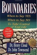 Boundaries: When to Say Yes, How to Say No to Take Control of Your Life