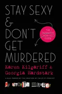 Stay Sexy & Don't Get Murdered: The Definitive How-To Guide