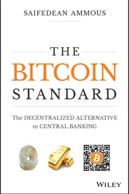 The Bitcoin Standard: The Decentralized Alternative to Central Banking