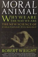 The Moral Animal: Why We Are the Way We Are - The New Science of Evolutionary Psychology