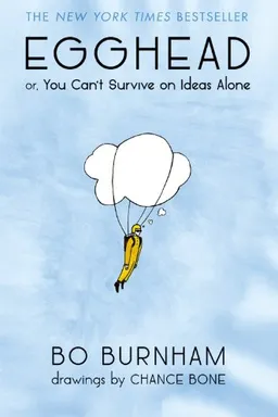 Egghead; or, You Can't Survive on Ideas Alone
