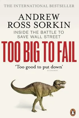Too Big to Fail: The Inside Story of How Wall Street and Washington Fought to Save the Financial System from Crisis — and Themselves