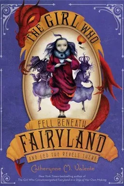 The Girl Who Fell Beneath Fairyland and Led the Revels There