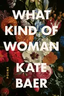 What Kind of Woman: Poems